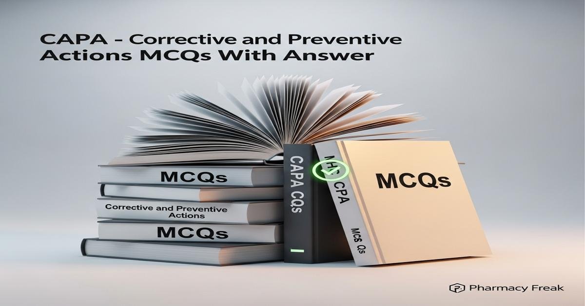 CAPA – Corrective and Preventive Actions MCQs With Answer