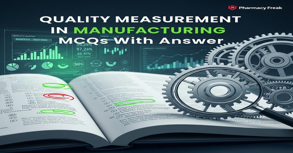 Quality measurement in manufacturing MCQs With Answer
