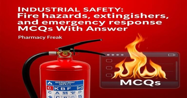 Industrial Safety: Fire hazards, extinguishers and emergency response MCQs With Answer