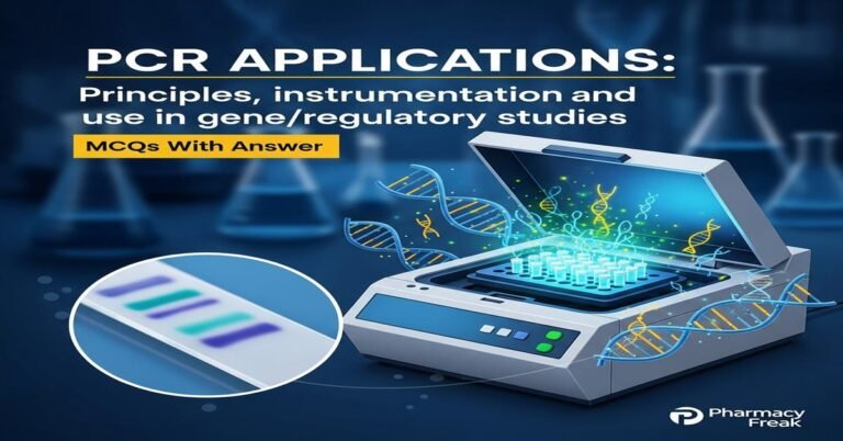 PCR Applications: Principles, instrumentation and use in gene/regulatory studies MCQs With Answer