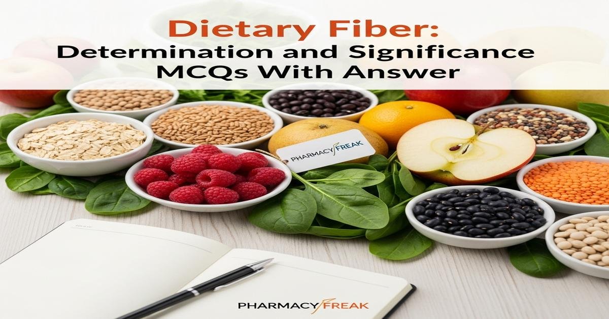Dietary Fiber: Determination and significance MCQs With Answer