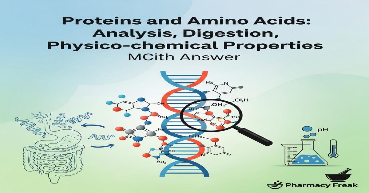 Proteins and Amino Acids: Analysis, digestion, physico-chemical properties MCQs With Answer