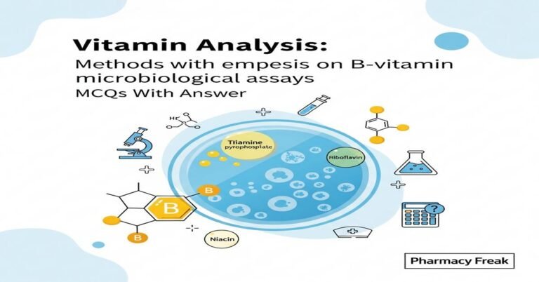 Vitamin Analysis: Methods with emphasis on B-vitamin microbiological assays MCQs With Answer