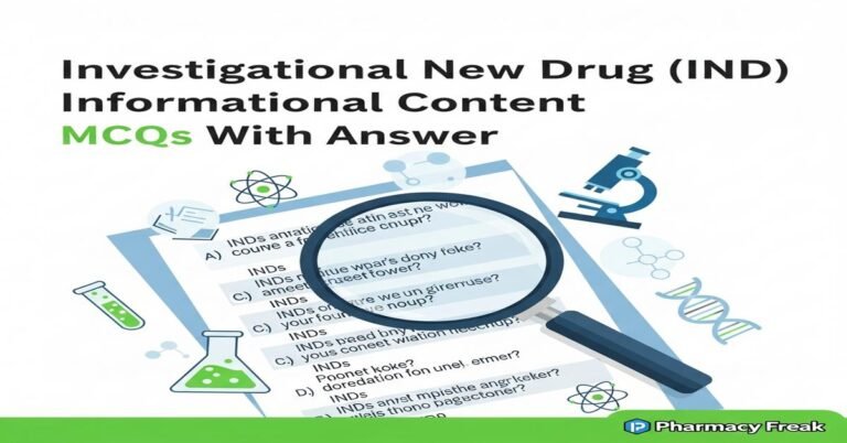 Investigational New Drug (IND) informational content MCQs With Answer