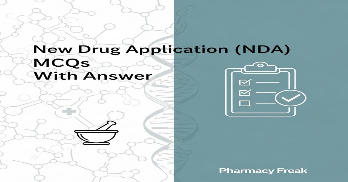 New Drug Application (NDA) informational content MCQs With Answer