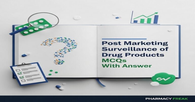 Post marketing surveillance of drug products MCQs With Answer