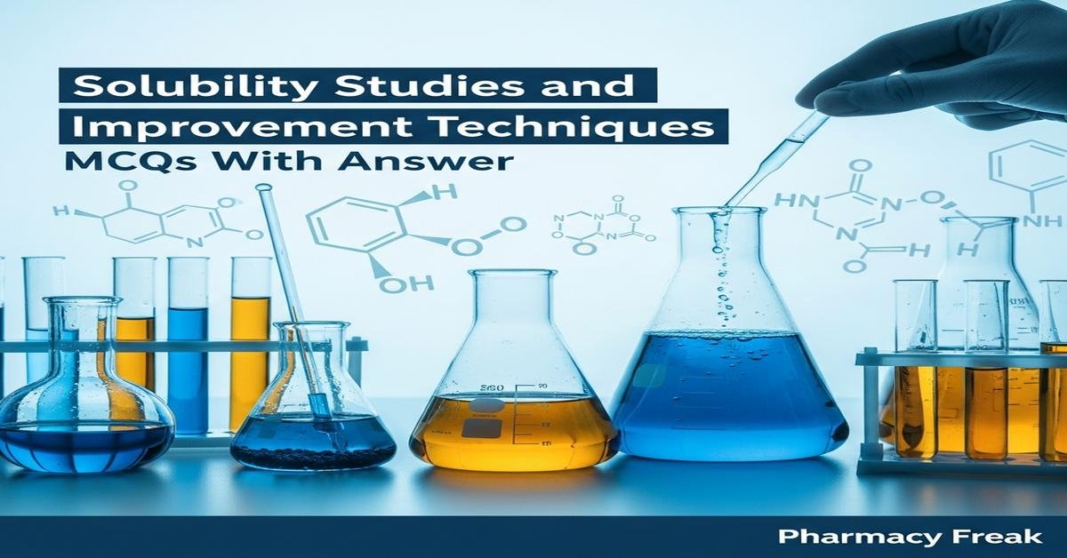 Solubility studies and improvement techniques MCQs With Answer