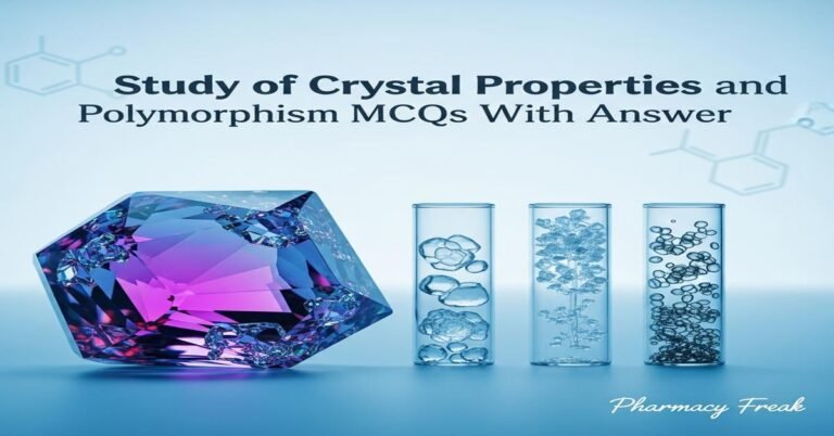 Study of crystal properties and polymorphism MCQs With Answer