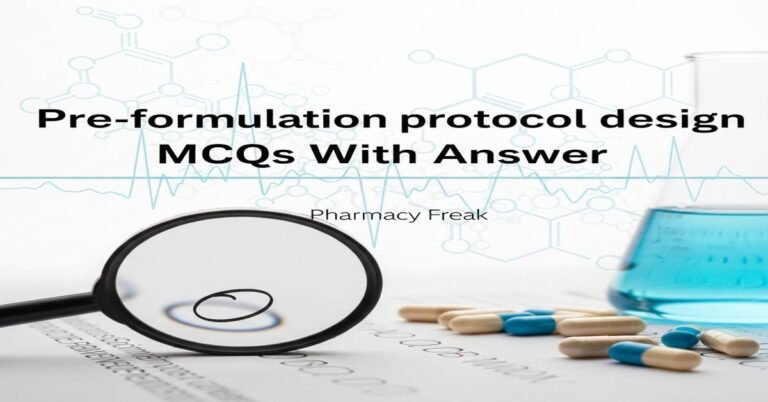 Pre-formulation protocol design MCQs With Answer