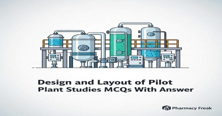 Design and layout of pilot plant studies MCQs With Answer