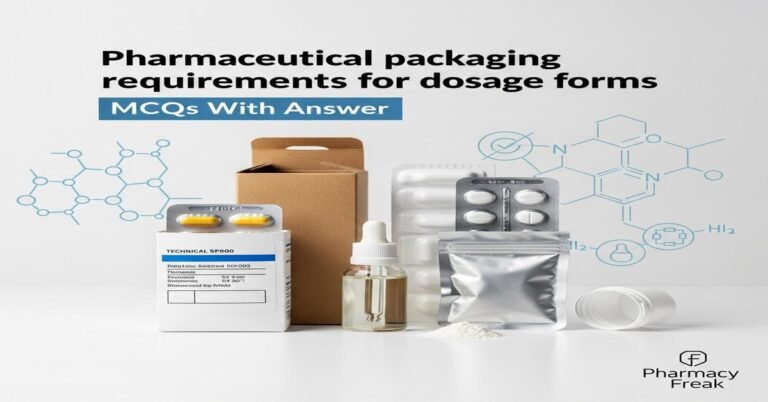 Pharmaceutical packaging requirements for dosage forms MCQs With Answer