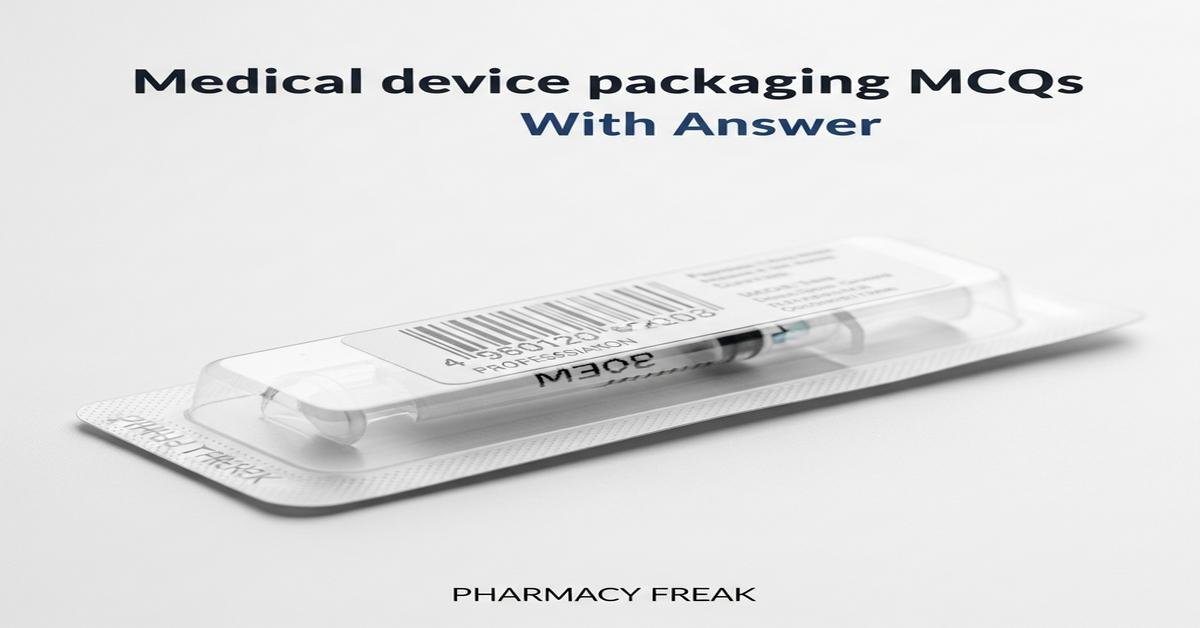 Medical device packaging MCQs With Answer