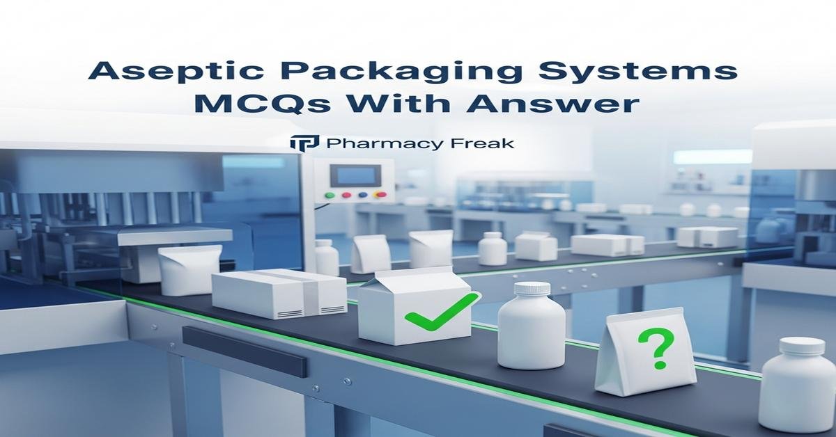 Aseptic packaging systems MCQs With Answer