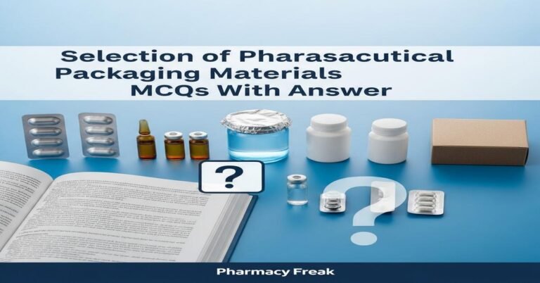 Selection of pharmaceutical packaging materials MCQs With Answer