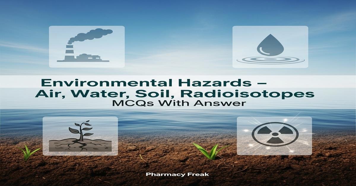 Environmental hazards – air, water, soil, radioisotopes MCQs With Answer
