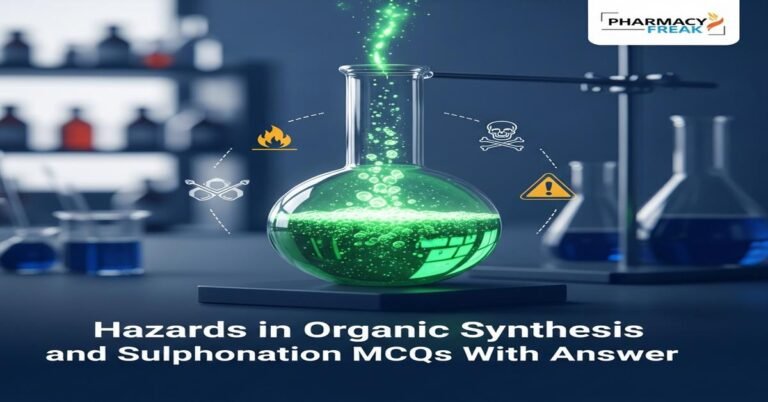 Hazards in organic synthesis and sulphonation MCQs With Answer