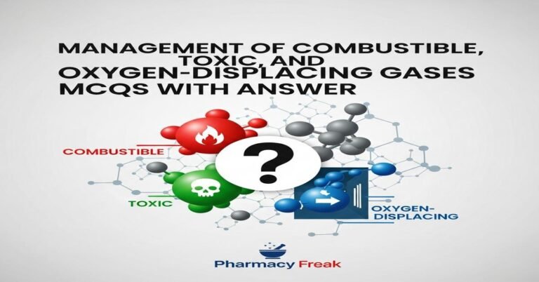 Management of combustible, toxic, and oxygen-displacing gases MCQs With Answer