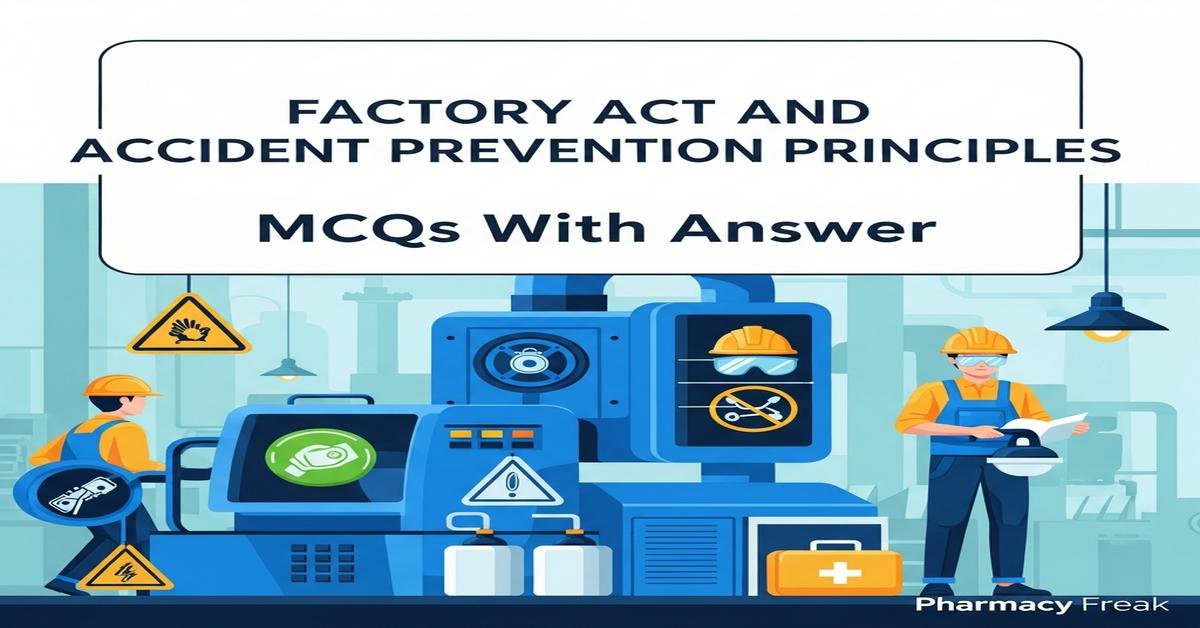Factory Act and accident prevention principles MCQs With Answer