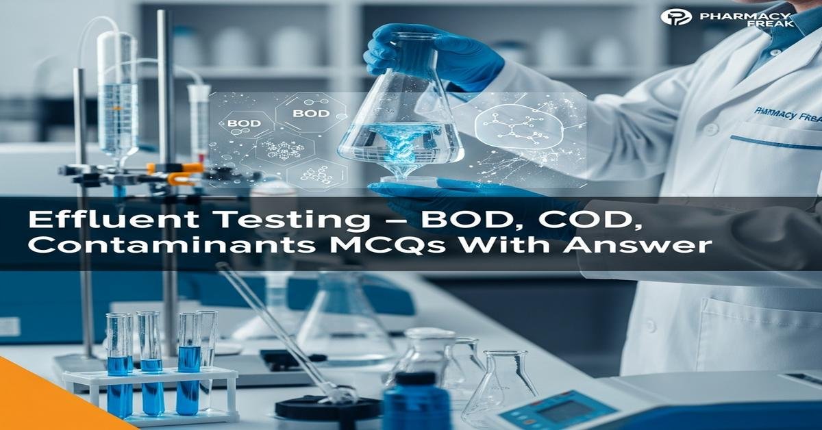 Effluent testing – BOD, COD, contaminants MCQs With Answer