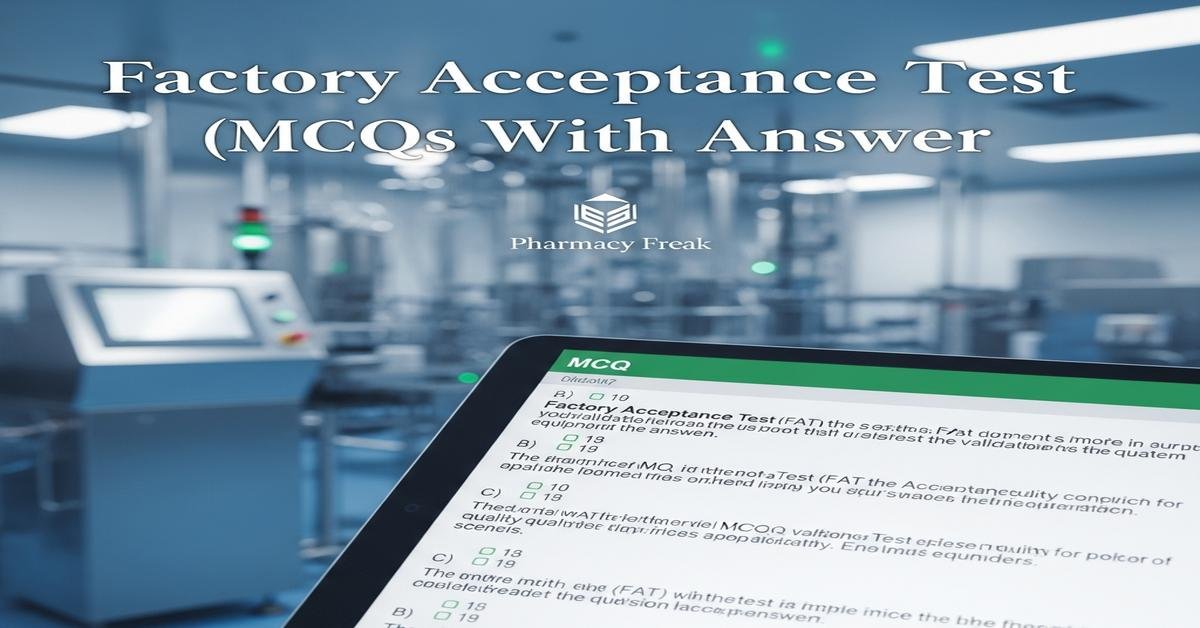 Factory Acceptance Test (FAT) MCQs With Answer