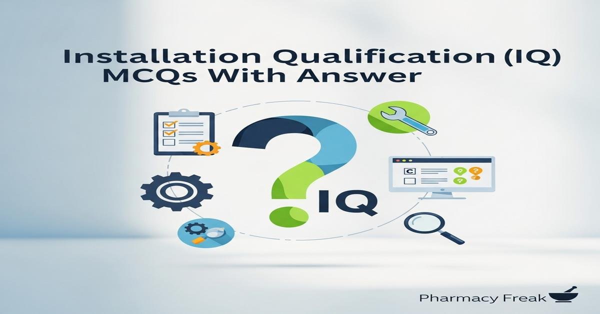 Installation qualification (IQ) MCQs With Answer