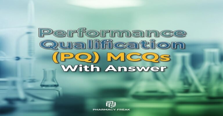 Performance qualification (PQ) MCQs With Answer