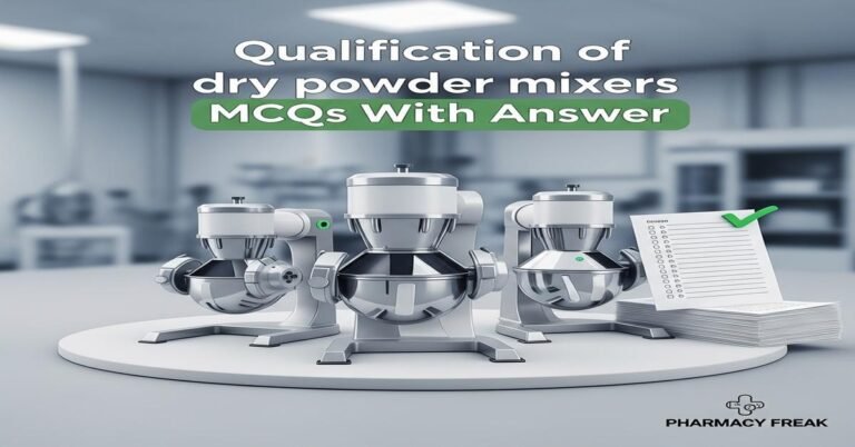 Qualification of dry powder mixers MCQs With Answer