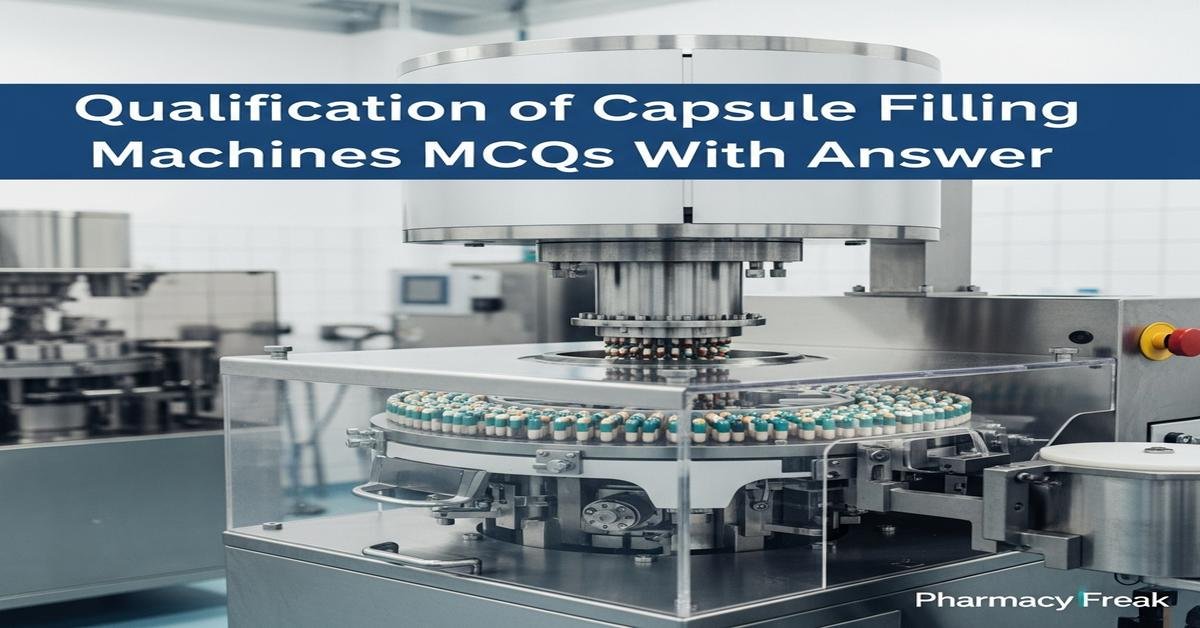 Qualification of capsule filling machines MCQs With Answer