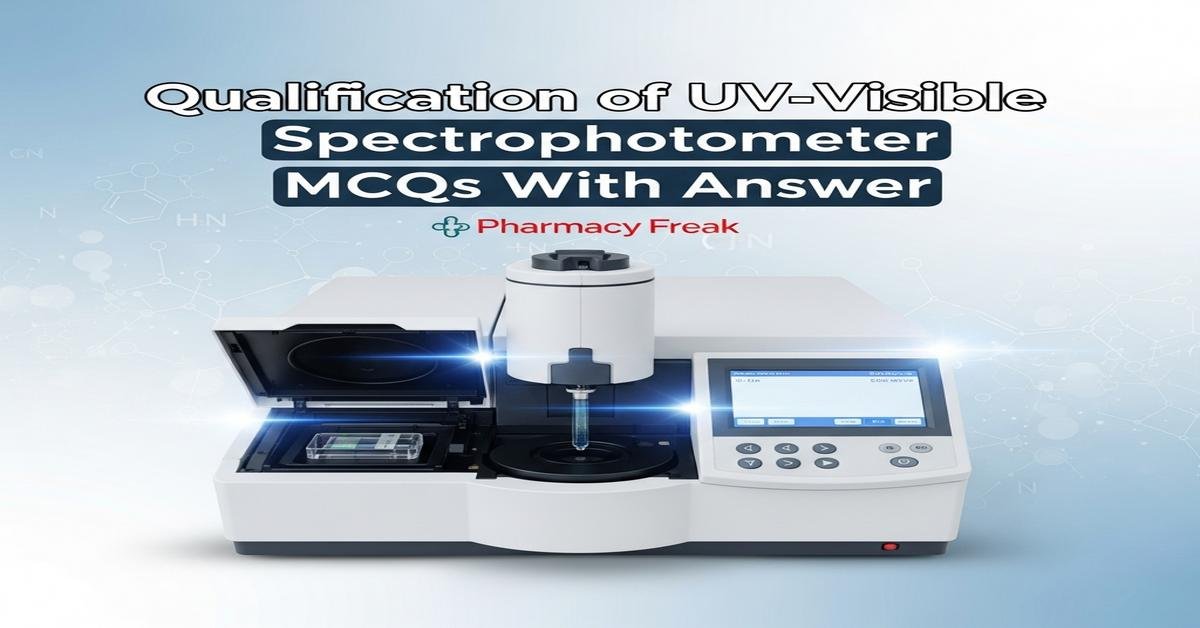 Qualification of UV-Visible spectrophotometer MCQs With Answer