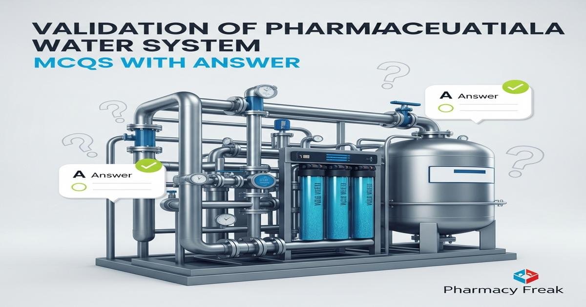 Validation of pharmaceutical water system MCQs With Answer