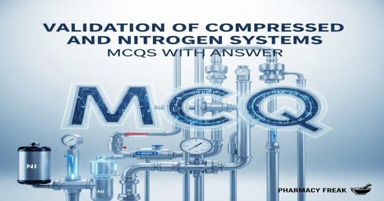Validation of compressed air and nitrogen systems MCQs With Answer