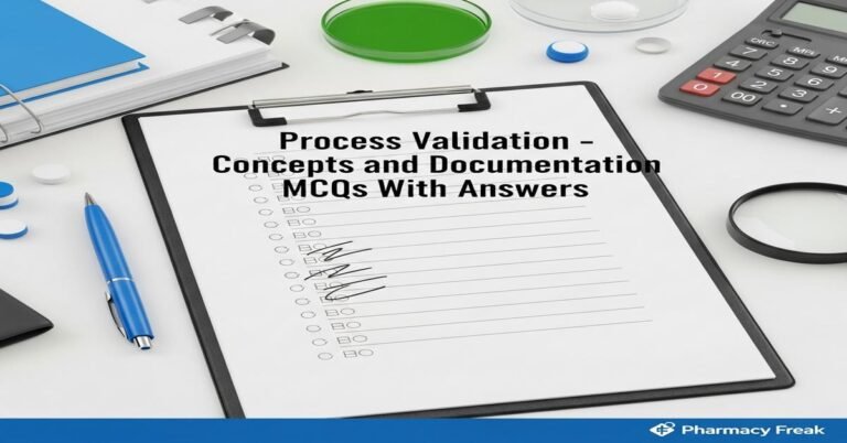 Process validation – concepts and documentation MCQs With Answer
