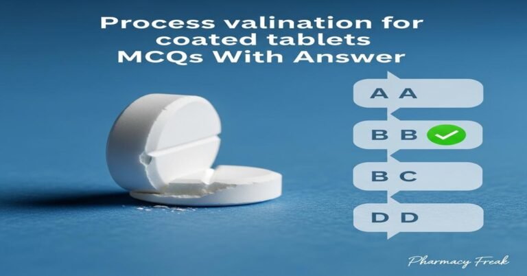 Process validation for coated tablets MCQs With Answer
