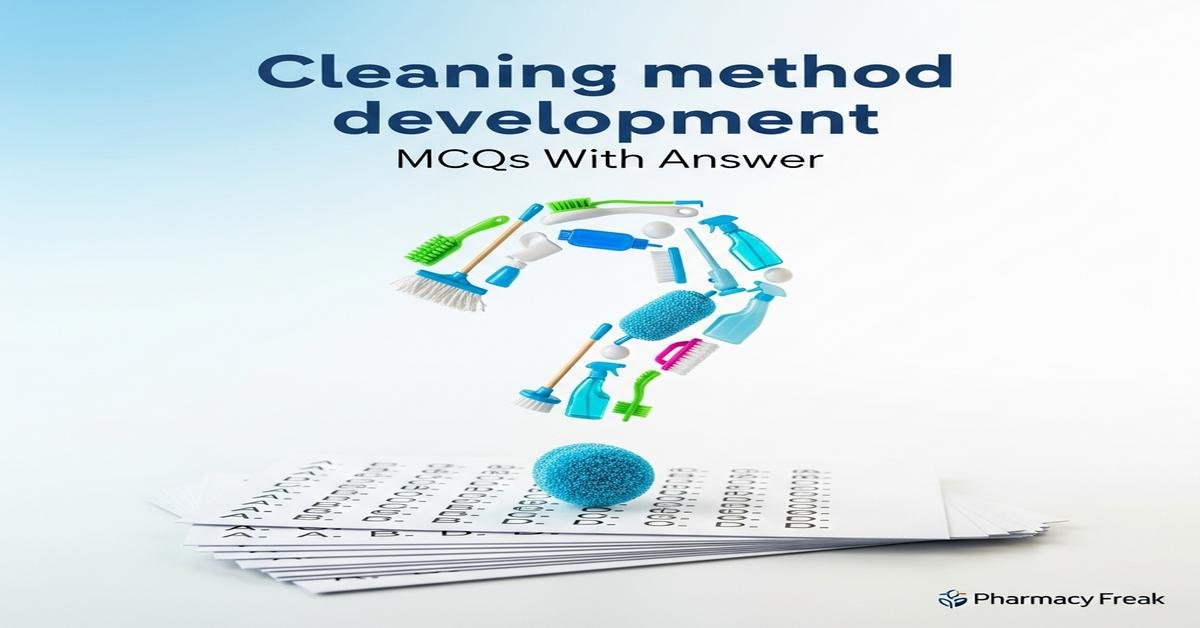 Cleaning method development MCQs With Answer