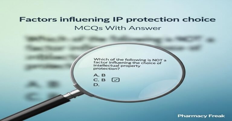 Factors influencing IP protection choice MCQs With Answer