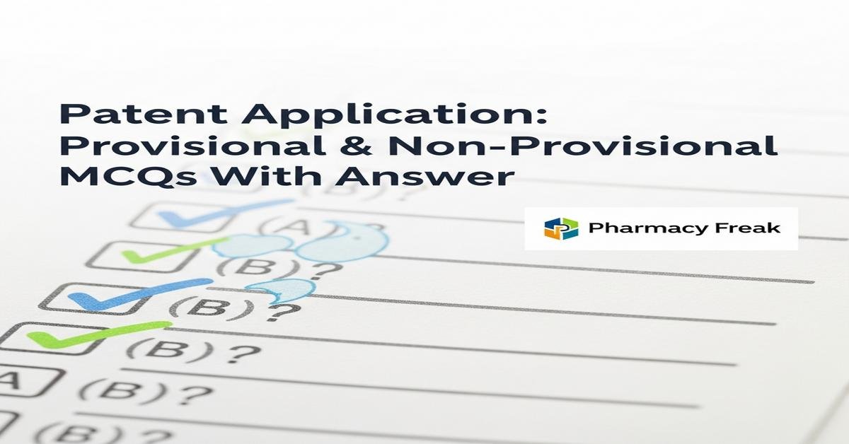 Patent application – provisional & non-provisional MCQs With Answer