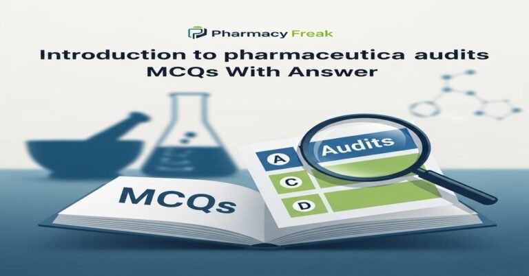 Introduction to pharmaceutical audits MCQs With Answer