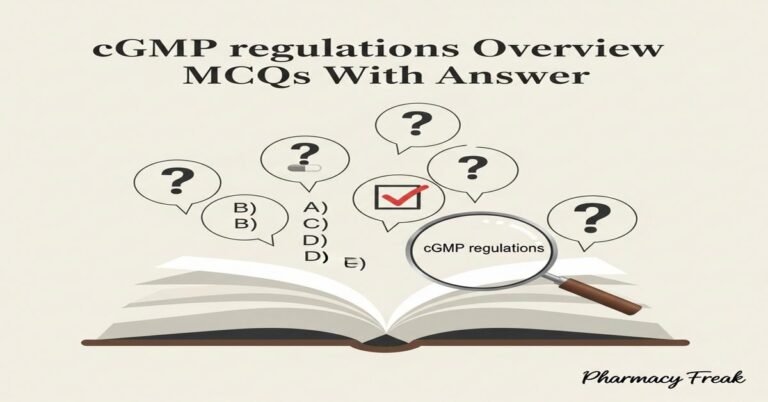 cGMP regulations overview MCQs With Answer