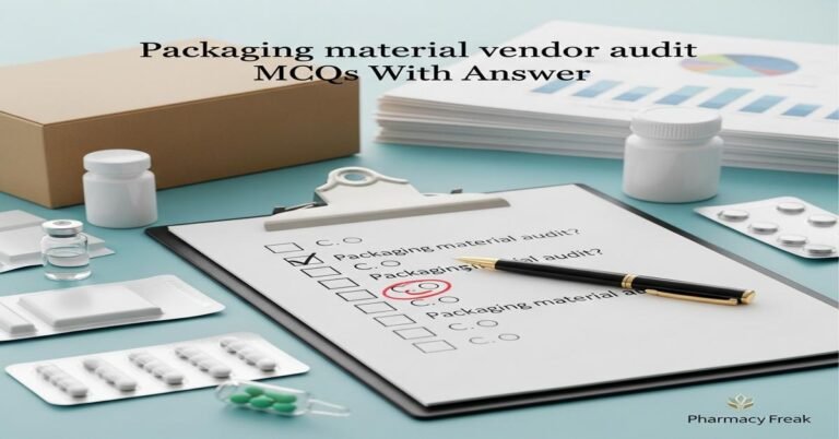 Packaging material vendor audit MCQs With Answer