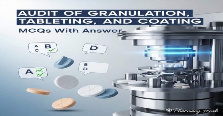 Audit of granulation, tableting and coating MCQs With Answer