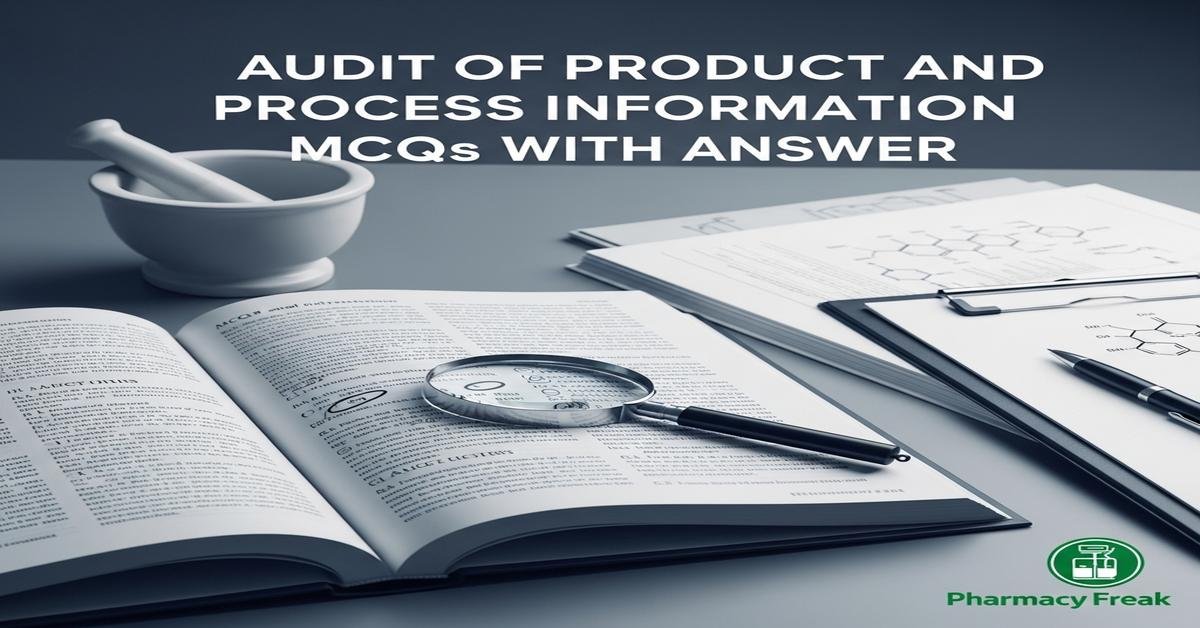Audit of product and process information MCQs With Answer