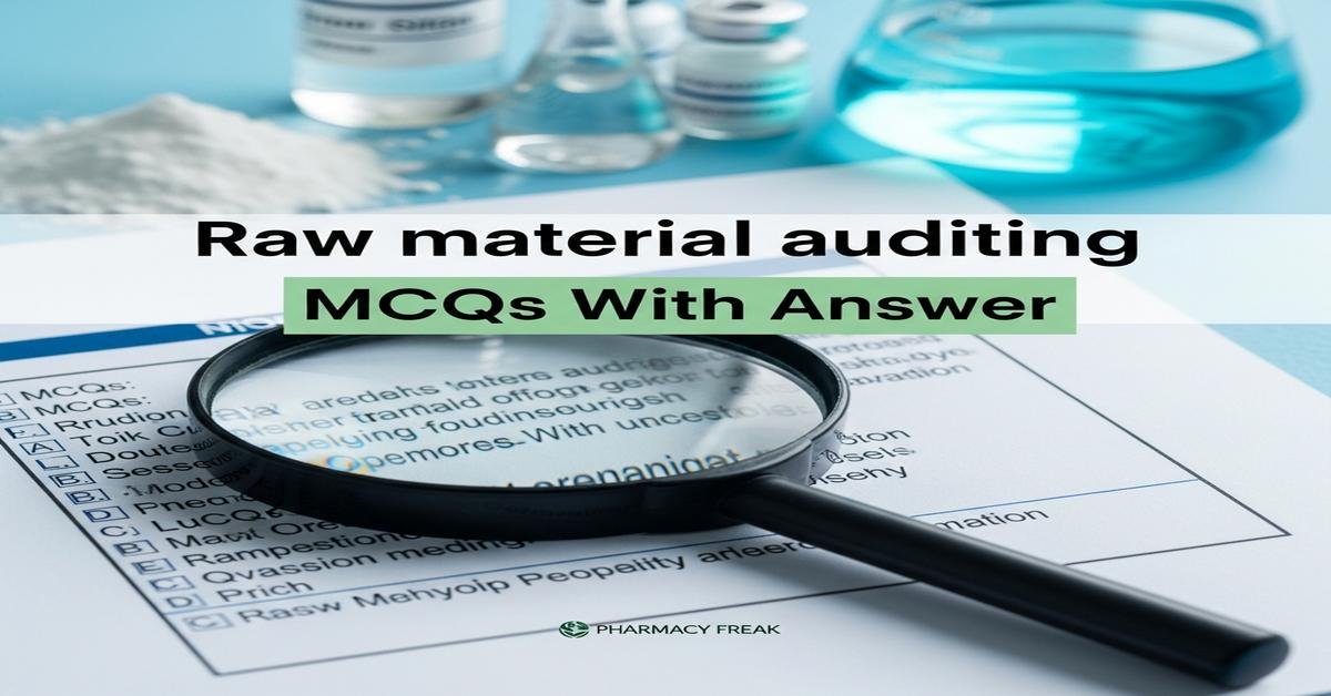 Raw material auditing MCQs With Answer