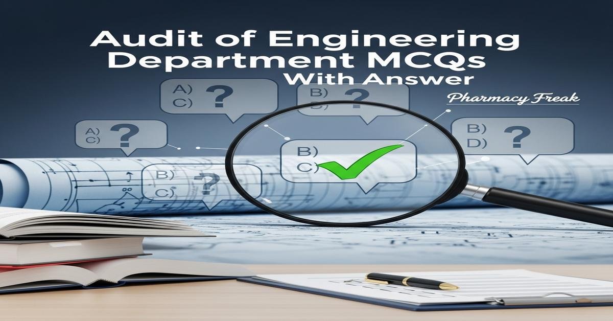 Audit of engineering department MCQs With Answer