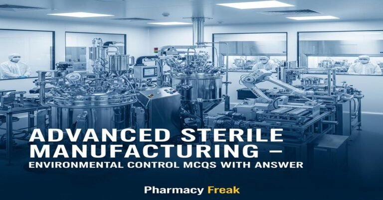 Advanced sterile manufacturing – environmental control MCQs With Answer