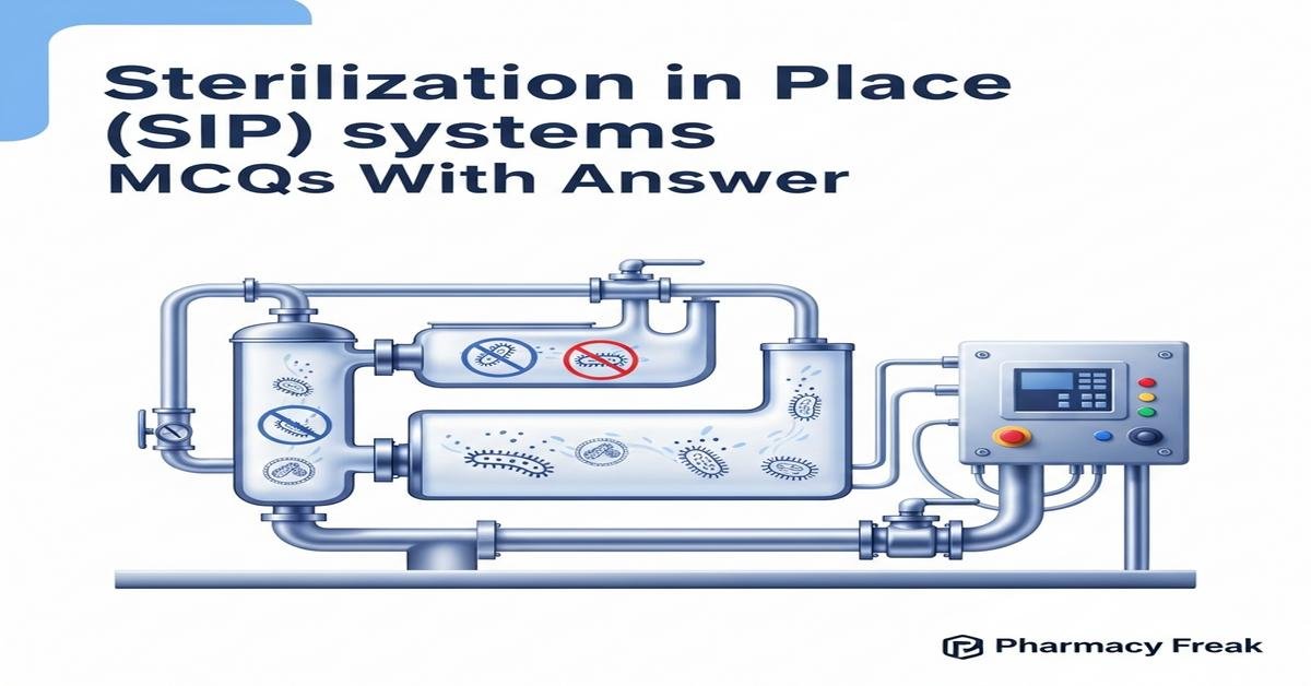 Sterilization in Place (SIP) systems MCQs With Answer