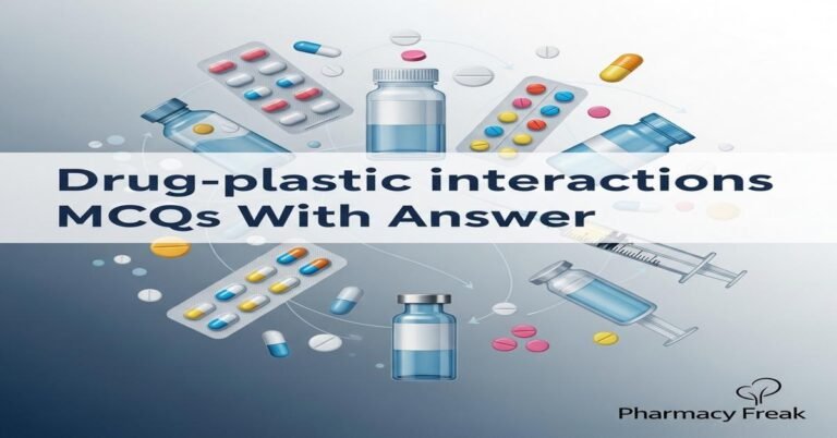 Drug–plastic interactions MCQs With Answer