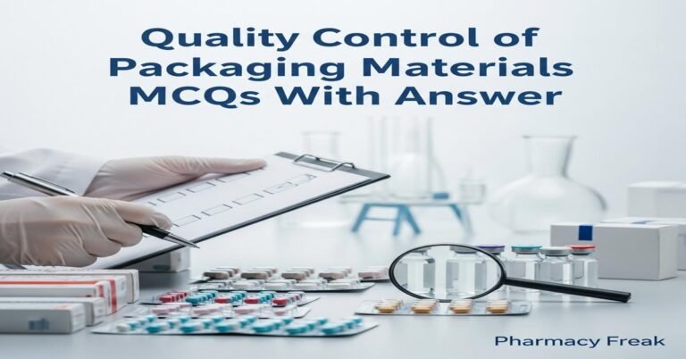 Quality control of packaging materials MCQs With Answer