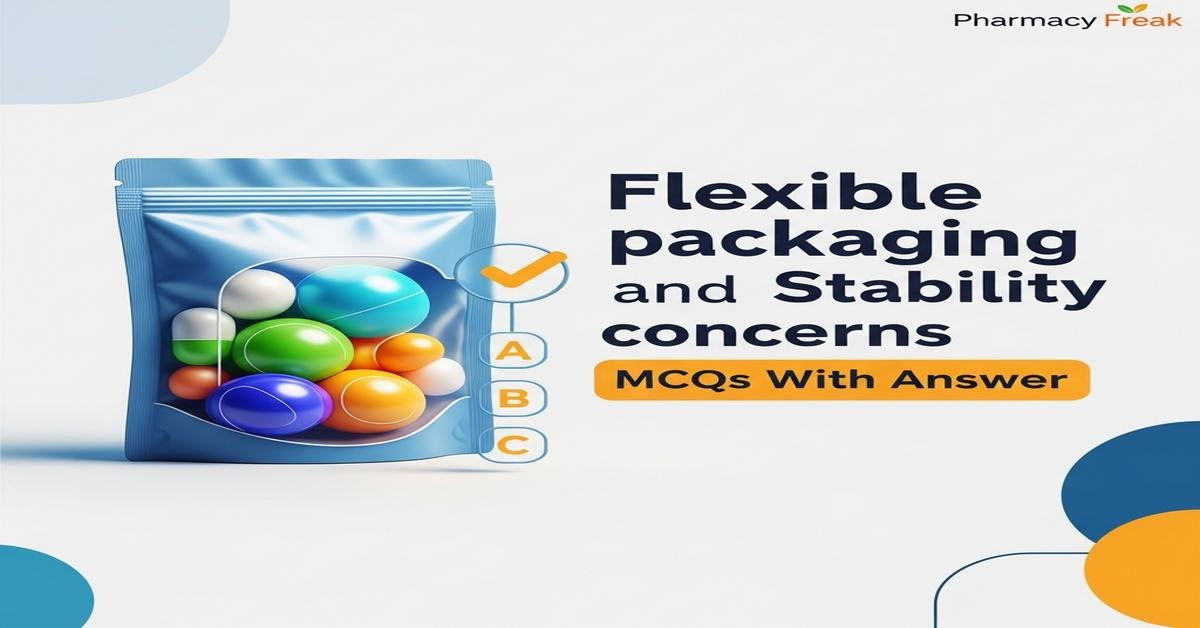 Flexible packaging and stability concerns MCQs With Answer