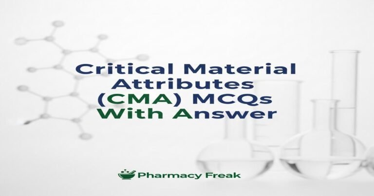Critical Material Attributes (CMA) MCQs With Answer