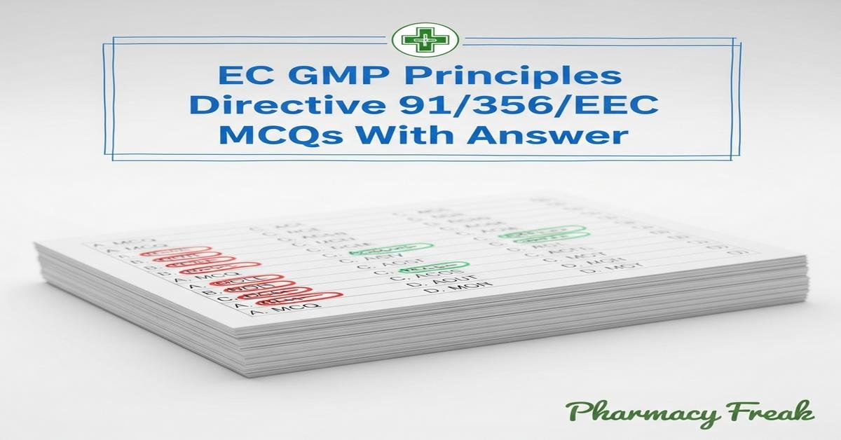 EC GMP principles Directive 91/356/EEC MCQs With Answer